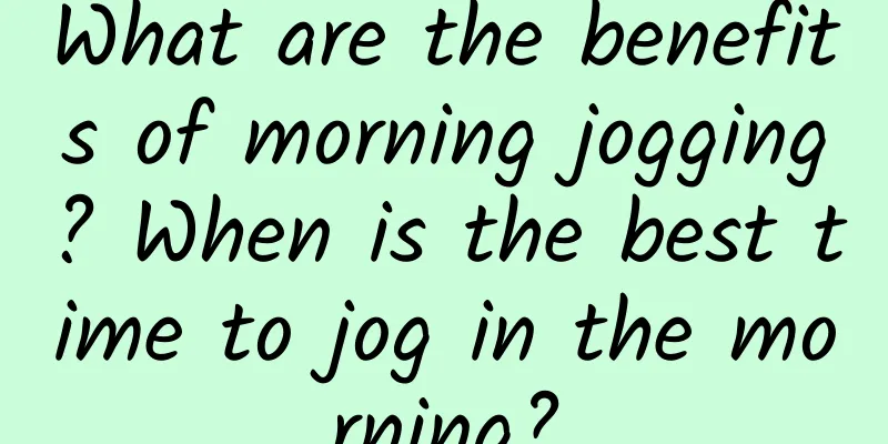 What are the benefits of morning jogging? When is the best time to jog in the morning?