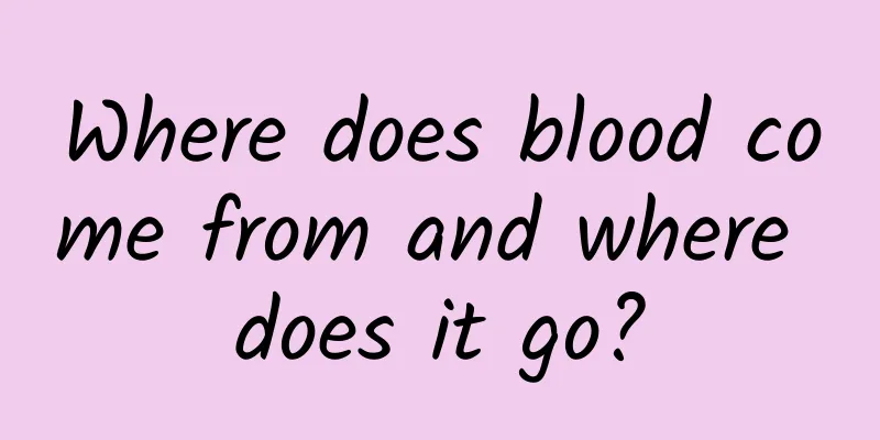 Where does blood come from and where does it go?