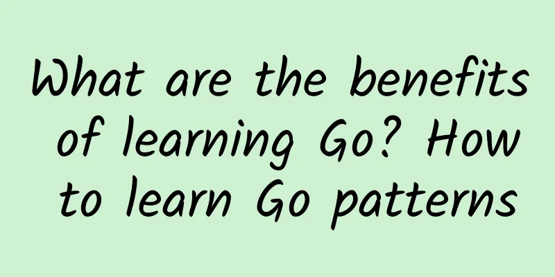 What are the benefits of learning Go? How to learn Go patterns