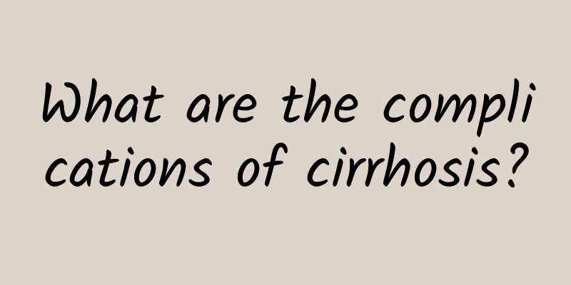 What are the complications of cirrhosis?