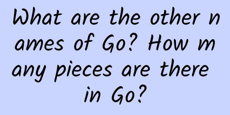 What are the other names of Go? How many pieces are there in Go?