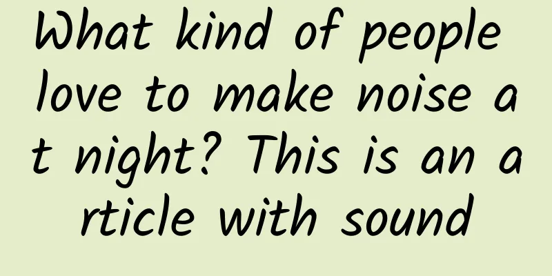 What kind of people love to make noise at night? This is an article with sound