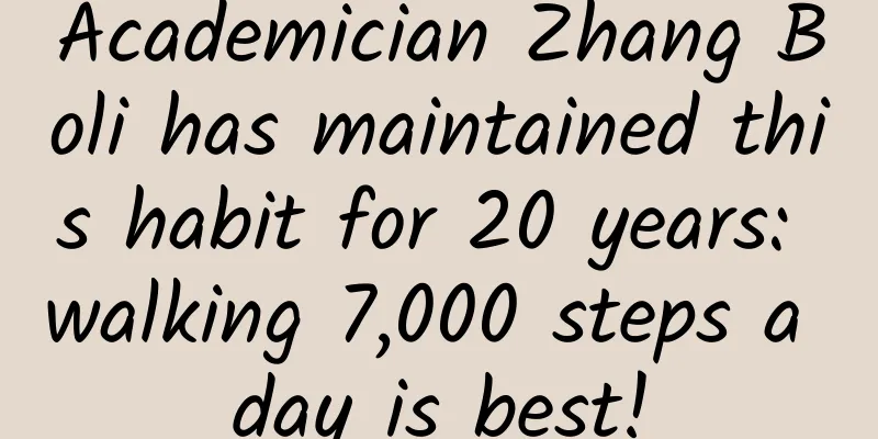 Academician Zhang Boli has maintained this habit for 20 years: walking 7,000 steps a day is best!