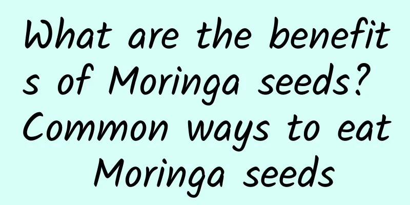 What are the benefits of Moringa seeds? Common ways to eat Moringa seeds
