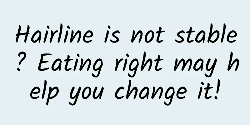 Hairline is not stable? Eating right may help you change it!