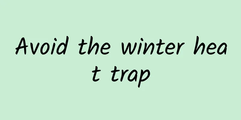 Avoid the winter heat trap