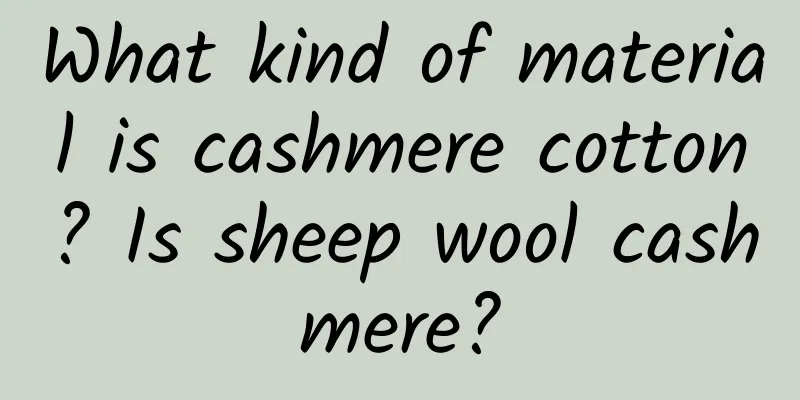 What kind of material is cashmere cotton? Is sheep wool cashmere?