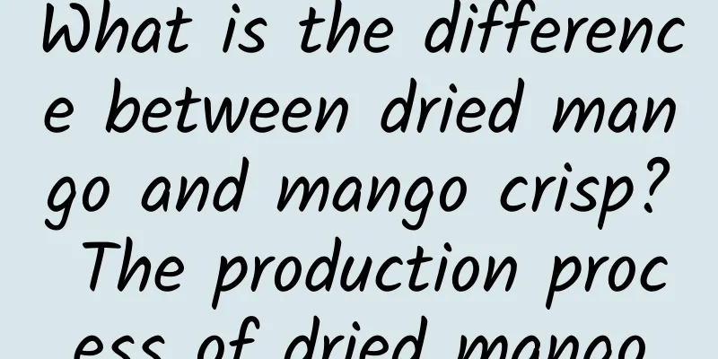 What is the difference between dried mango and mango crisp? The production process of dried mango