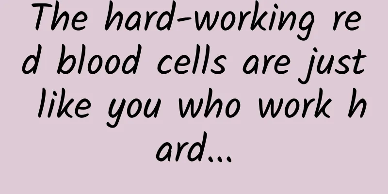 The hard-working red blood cells are just like you who work hard...