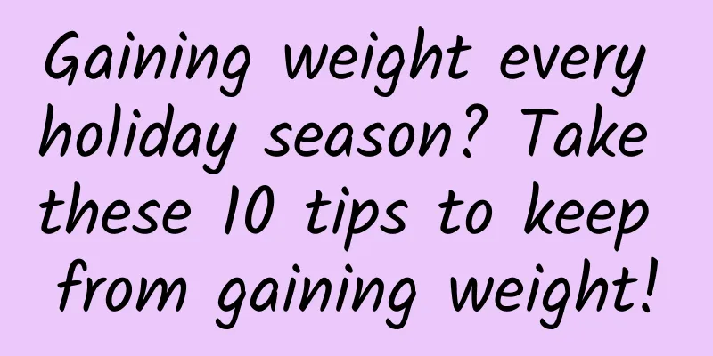 Gaining weight every holiday season? Take these 10 tips to keep from gaining weight!