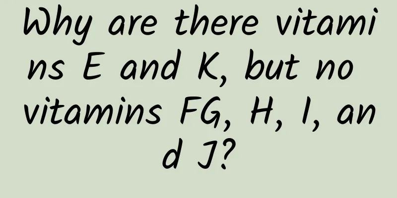 Why are there vitamins E and K, but no vitamins FG, H, I, and J?