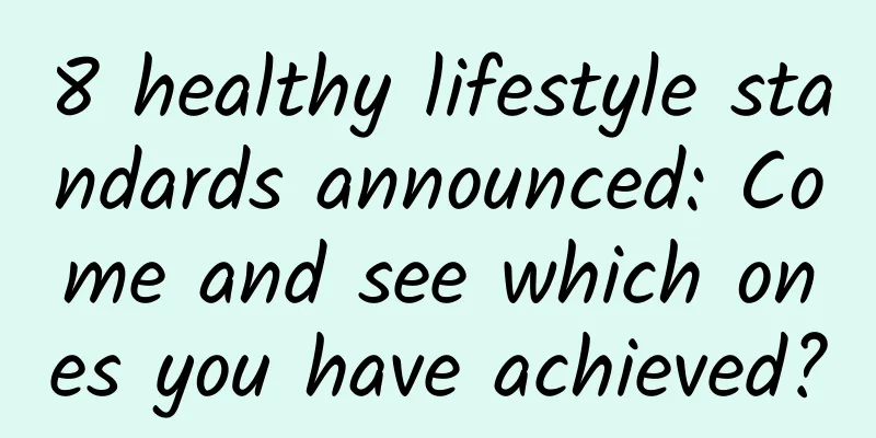 8 healthy lifestyle standards announced: Come and see which ones you have achieved?