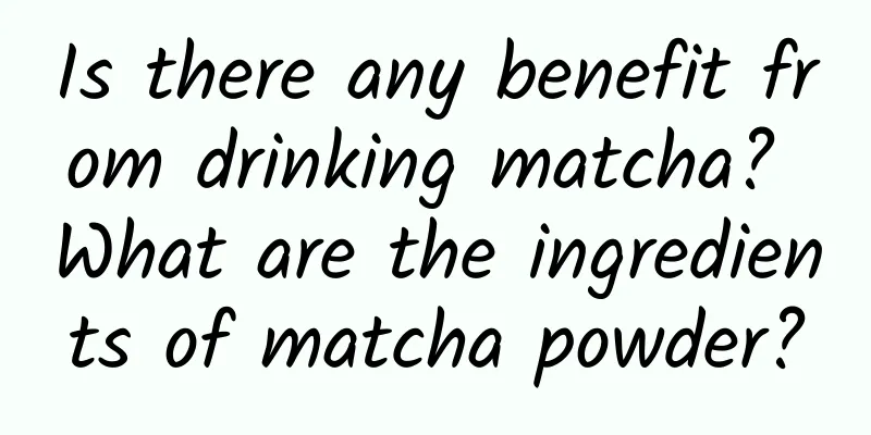 Is there any benefit from drinking matcha? What are the ingredients of matcha powder?