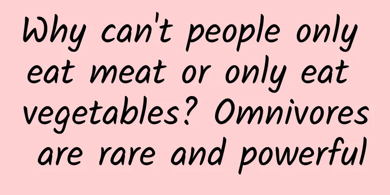 Why can't people only eat meat or only eat vegetables? Omnivores are rare and powerful