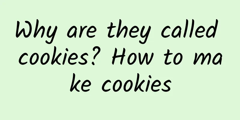 Why are they called cookies? How to make cookies