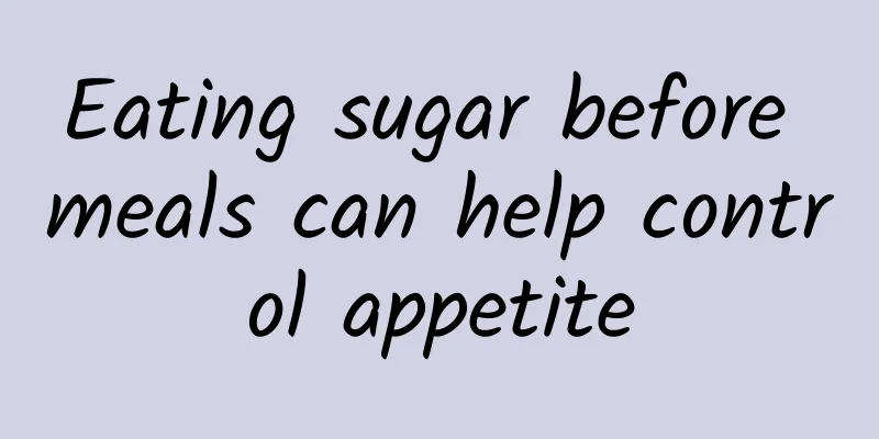 Eating sugar before meals can help control appetite
