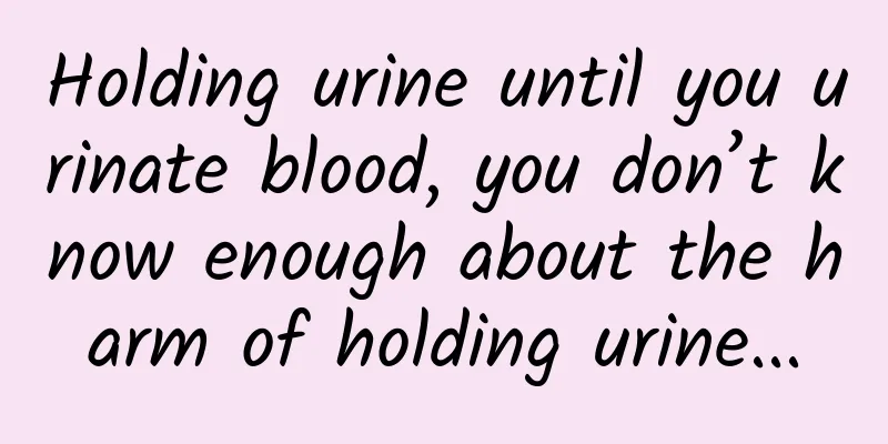 Holding urine until you urinate blood, you don’t know enough about the harm of holding urine...