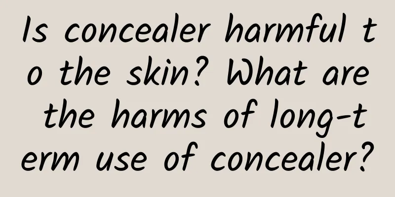 Is concealer harmful to the skin? What are the harms of long-term use of concealer?