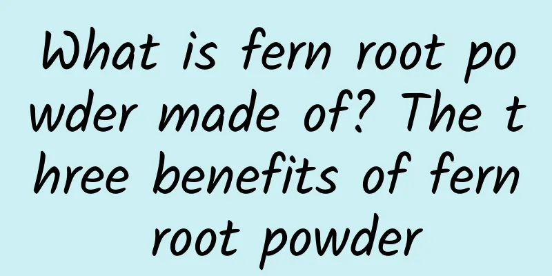 What is fern root powder made of? The three benefits of fern root powder