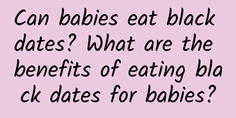 Can babies eat black dates? What are the benefits of eating black dates for babies?