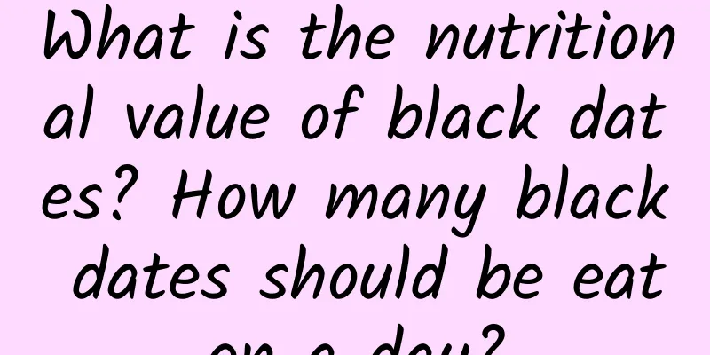 What is the nutritional value of black dates? How many black dates should be eaten a day?