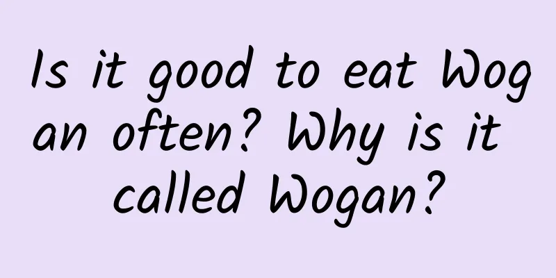 Is it good to eat Wogan often? Why is it called Wogan?