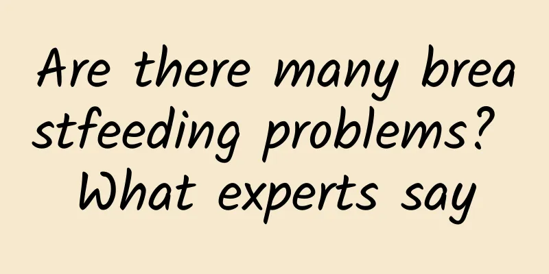 Are there many breastfeeding problems? What experts say