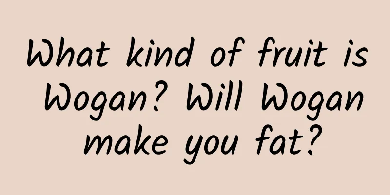What kind of fruit is Wogan? Will Wogan make you fat?