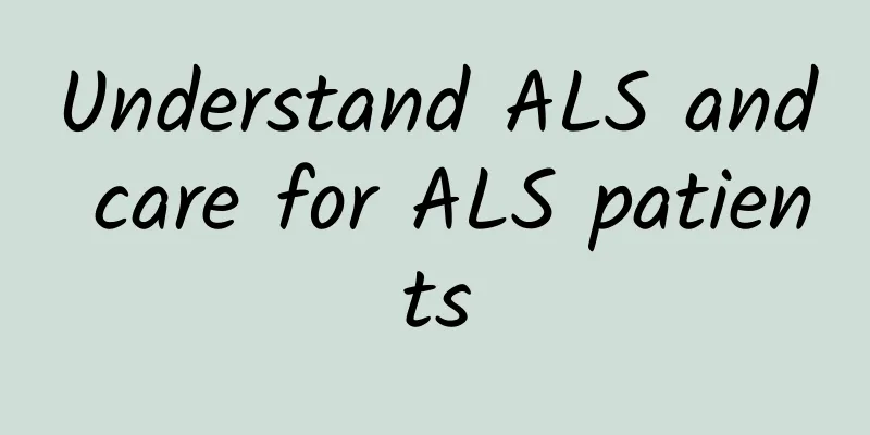 Understand ALS and care for ALS patients