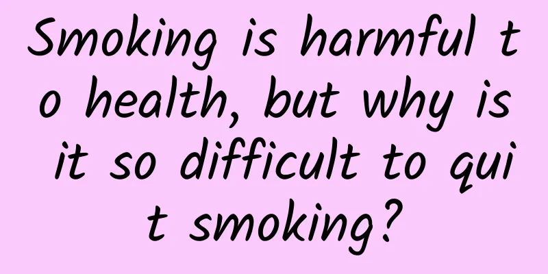 Smoking is harmful to health, but why is it so difficult to quit smoking?