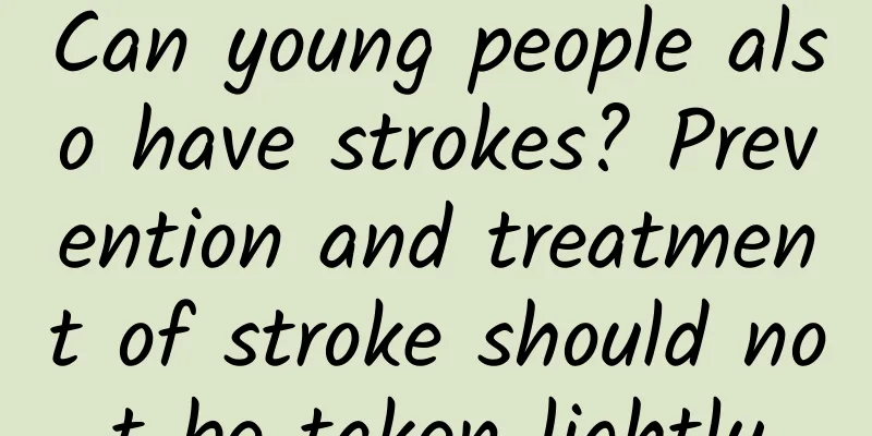 Can young people also have strokes? Prevention and treatment of stroke should not be taken lightly