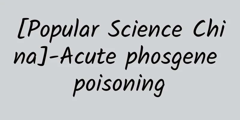 [Popular Science China]-Acute phosgene poisoning