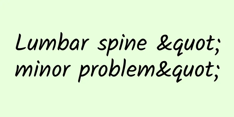 Lumbar spine "minor problem"