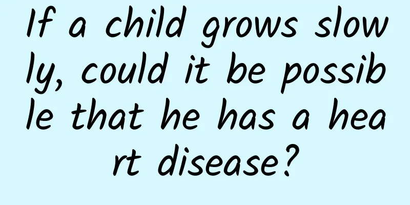 If a child grows slowly, could it be possible that he has a heart disease?