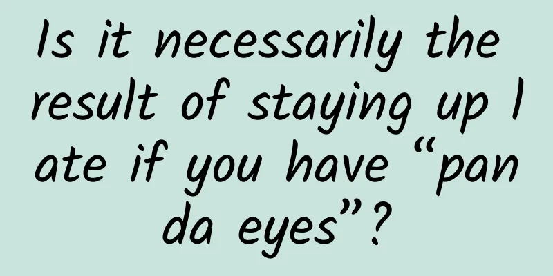 Is it necessarily the result of staying up late if you have “panda eyes”?