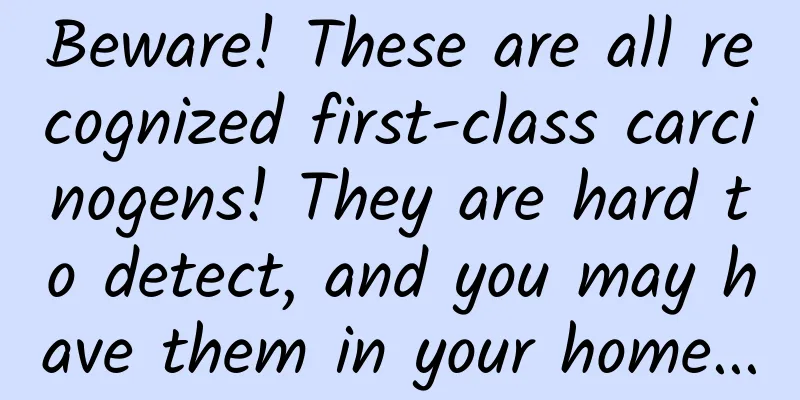 Beware! These are all recognized first-class carcinogens! They are hard to detect, and you may have them in your home...