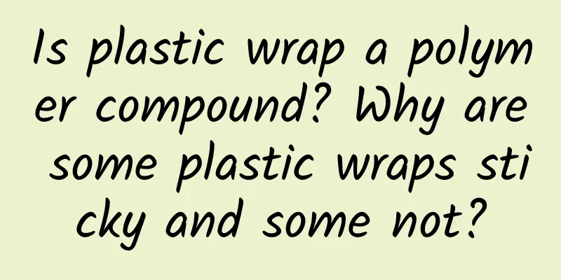 Is plastic wrap a polymer compound? Why are some plastic wraps sticky and some not?