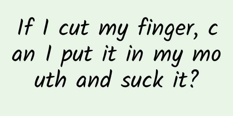 If I cut my finger, can I put it in my mouth and suck it?