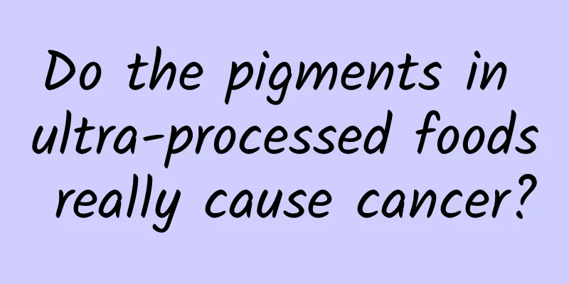 Do the pigments in ultra-processed foods really cause cancer?