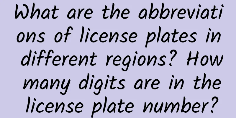 What are the abbreviations of license plates in different regions? How many digits are in the license plate number?