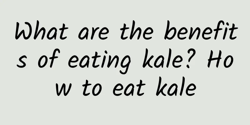 What are the benefits of eating kale? How to eat kale