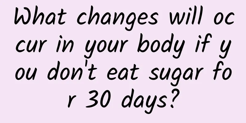 What changes will occur in your body if you don't eat sugar for 30 days?