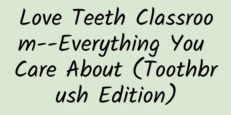 Love Teeth Classroom--Everything You Care About (Toothbrush Edition)