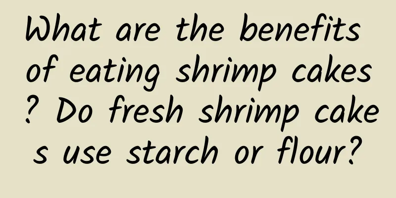 What are the benefits of eating shrimp cakes? Do fresh shrimp cakes use starch or flour?