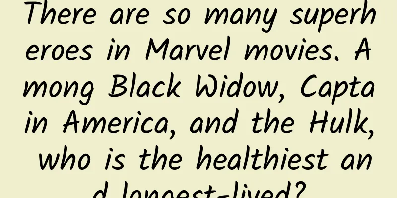 There are so many superheroes in Marvel movies. Among Black Widow, Captain America, and the Hulk, who is the healthiest and longest-lived?