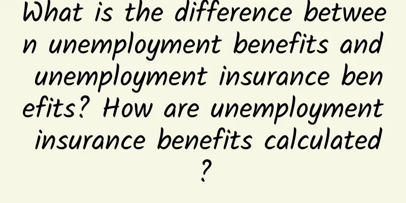 What is the difference between unemployment benefits and unemployment insurance benefits? How are unemployment insurance benefits calculated?