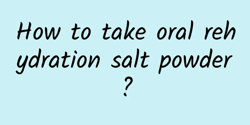How to take oral rehydration salt powder?