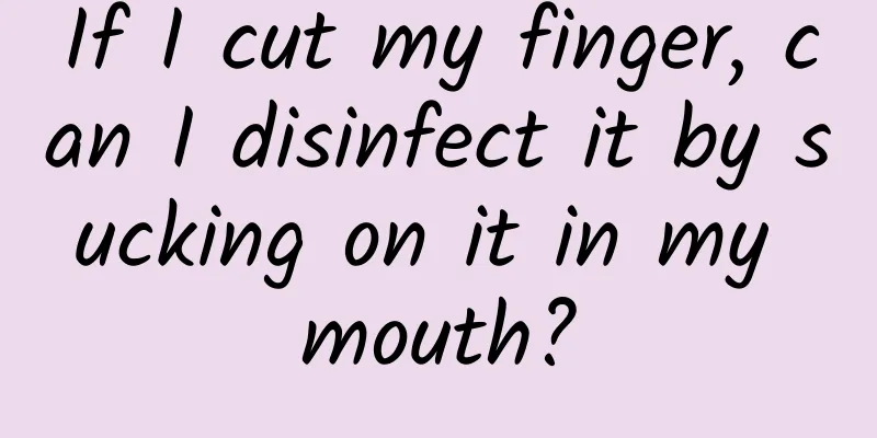 If I cut my finger, can I disinfect it by sucking on it in my mouth?