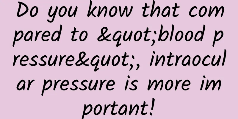 Do you know that compared to "blood pressure", intraocular pressure is more important!