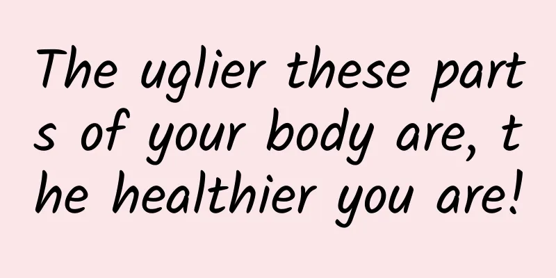 The uglier these parts of your body are, the healthier you are!